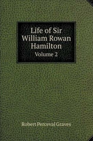 Cover of Life of Sir William Rowan Hamilton Volume 2