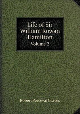 Book cover for Life of Sir William Rowan Hamilton Volume 2