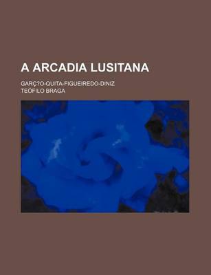 Book cover for A Arcadia Lusitana; Garc?o-Quita-Figueiredo-Diniz