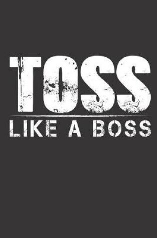 Cover of Toss Like A Boss