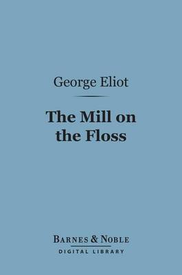 Book cover for The Mill on the Floss (Barnes & Noble Digital Library)