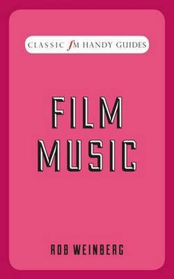 Book cover for Film Music (Classic FM Handy Guides)