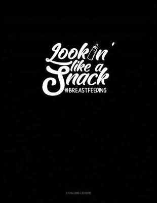 Book cover for Lookin' Like a Snack #breastfeeding