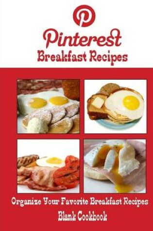 Cover of Pinterest Breakfast Recipes Blank Cookbook (Blank Recipe Book)