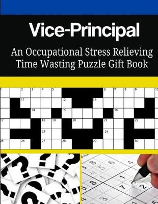 Book cover for Vice-Principal An Occupational Stress Relieving Time Wasting Puzzle Gift Book