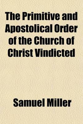 Book cover for The Primitive and Apostolical Order of the Church of Christ Vindicted