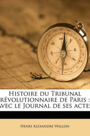 Cover of Histoire Du Tribunal Revolutionnaire de Paris