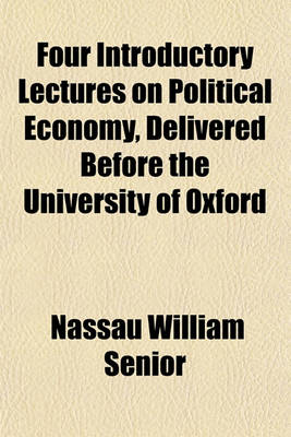 Book cover for Four Introductory Lectures on Political Economy, Delivered Before the University of Oxford