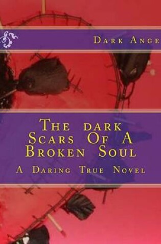 Cover of The Dark Scars of a Broken Soul