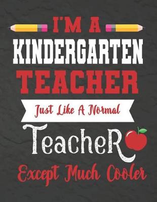 Book cover for I'm a kindergarten teacher just like a normal teacher except much cooler