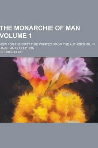 Cover of The Monarchie of Man; Now for the First Time Printed