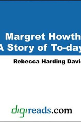 Cover of Margret Howth, a Story of To-Day