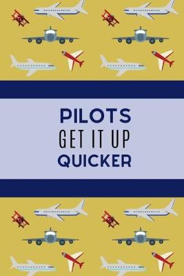 Book cover for Pilots Get It Up Quicker.