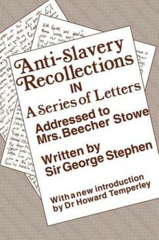 Cover of Anti-Slavery Recollection CB: In a Series of Letters, Addressed to Mrs. Beecher Stowe