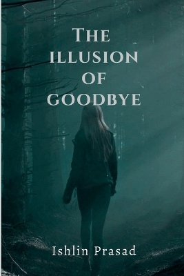 Cover of The illusion of goodbye