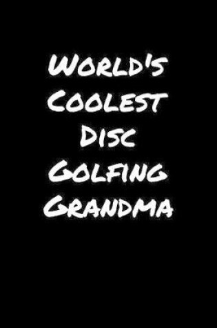 Cover of World's Coolest Disc Golfing Grandma