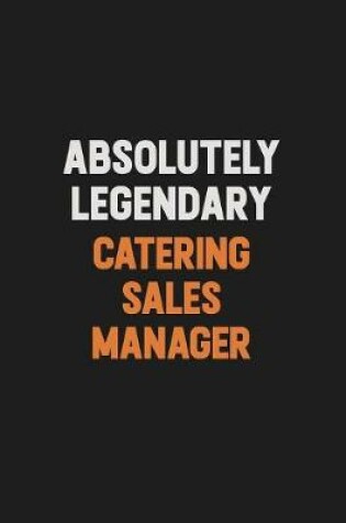 Cover of Absolutely Legendary Catering Sales Manager