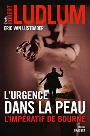 Cover of L'Urgence Dans La Peau. L'Imperatif de Bourne