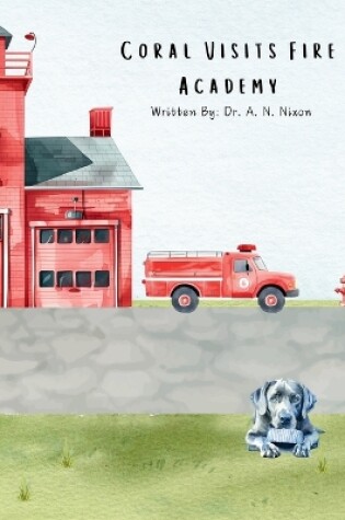 Cover of Coral Visits Fire Academy