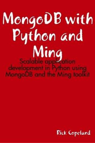 Cover of MongoDB With Python and Ming: Scalable Application Development in Python Using MongoDB and the Ming Toolkit