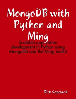 Book cover for MongoDB With Python and Ming: Scalable Application Development in Python Using MongoDB and the Ming Toolkit