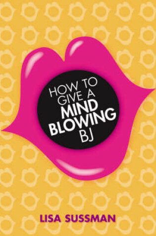 Cover of How to Give a Mind-blowing BJ