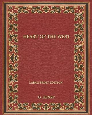 Book cover for Heart Of The West - Large Print Edition