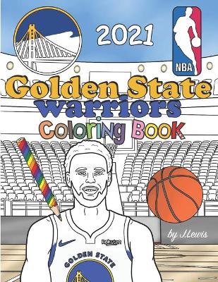 Book cover for Golden State Warriors Coloring Book 2021