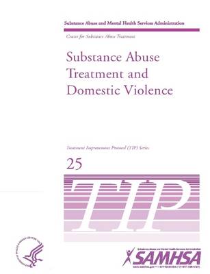 Book cover for Substance Abuse Treatment and Domestic Violence: Treatment Improvement Protocol Series (TIP 25)