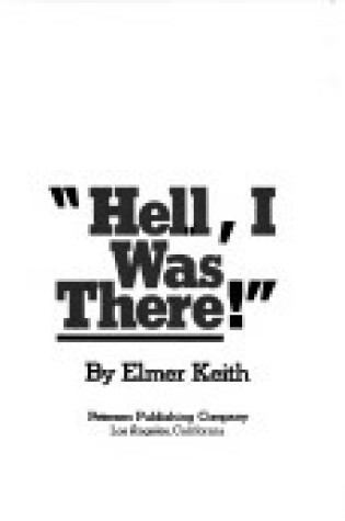 Cover of Hell, I Was There!