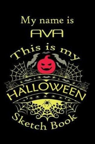 Cover of My name is AVA This is my HALLOWEEN Sketch Book