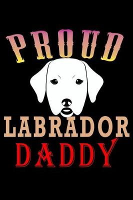 Book cover for Proud Labrador Daddy