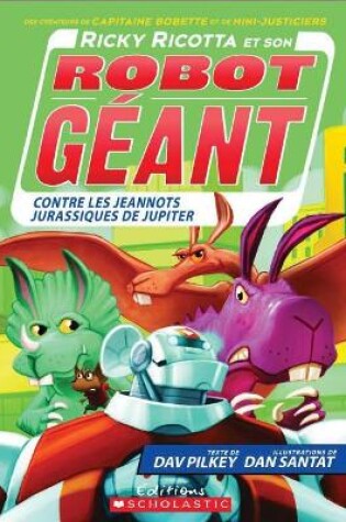Cover of Ricky Ricotta Et Son Robot Géant Contre Les Jeannots Jurassiques de Jupiter (Tome 5)