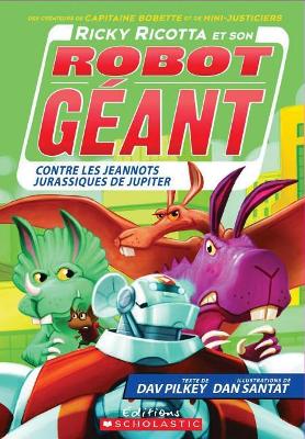 Book cover for Ricky Ricotta Et Son Robot Géant Contre Les Jeannots Jurassiques de Jupiter (Tome 5)