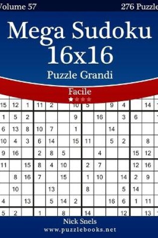 Cover of Mega Sudoku 16x16 Puzzle Grandi - Facile - Volume 57 - 276 Puzzle