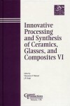 Book cover for Innovative Processing and Synthesis of Ceramics, Glasses, and Composites VI