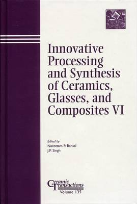 Cover of Innovative Processing and Synthesis of Ceramics, Glasses, and Composites VI