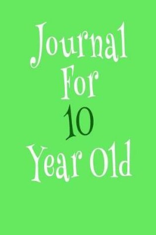 Cover of Journal For 10 Year Old