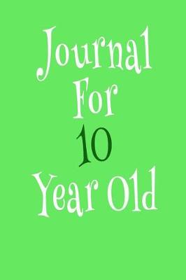 Book cover for Journal For 10 Year Old