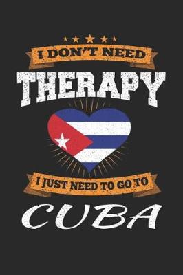 Book cover for I Don't Need Therapy I Just Need To Go To Cuba