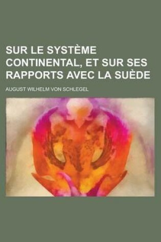 Cover of Sur Le Systeme Continental, Et Sur Ses Rapports Avec La Suede