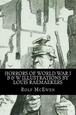 Cover of Horrors of World War I - BW Illustrations by Louis Raemaekers