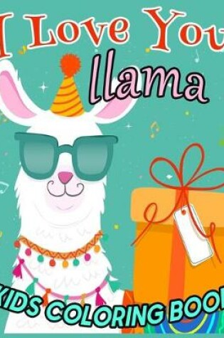 Cover of I Love You llama KIDS COLORING BOOK