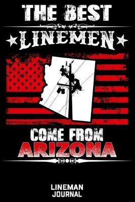 Book cover for The Best Linemen Come From Arizona Lineman Journal