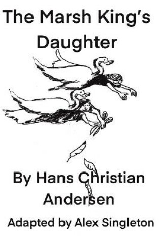 Cover of The Marsh King's Daughter by Hans Christian Anderson