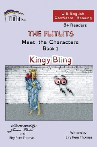 Cover of THE FLITLITS, Meet the Characters, Book 1, Kingy Bling, 8+Readers, U.S. English, Confident Reading