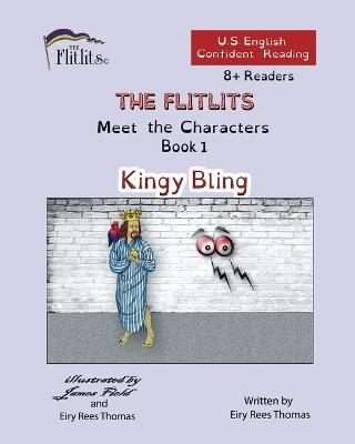 Cover of THE FLITLITS, Meet the Characters, Book 1, Kingy Bling, 8+Readers, U.S. English, Confident Reading