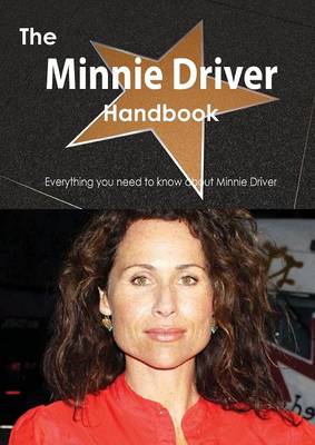 Book cover for The Minnie Driver Handbook - Everything You Need to Know about Minnie Driver