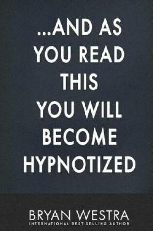 Cover of ...and as You Read This You Will Become Hypnotized