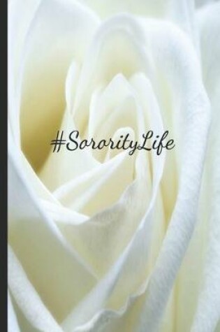 Cover of #SororityLife White Rose Love